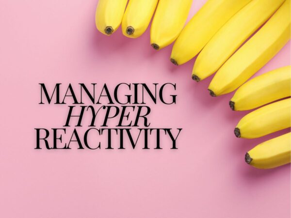 managing hyper reactivity